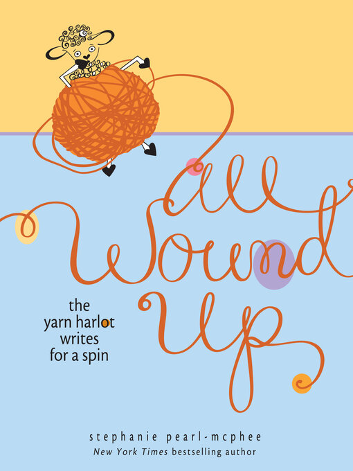 Title details for All Wound Up by Stephanie Pearl-McPhee - Wait list